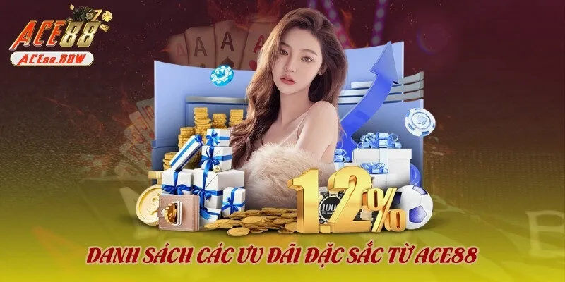 Danh sách các ưu đãi đặc sắc từ ACE88